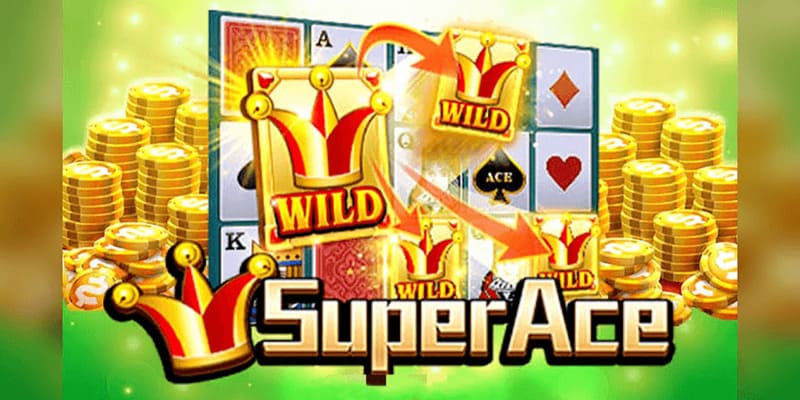 Siêu Cấp ACE cơ hội rinh hũ Jackpot đổi đời phút chốc