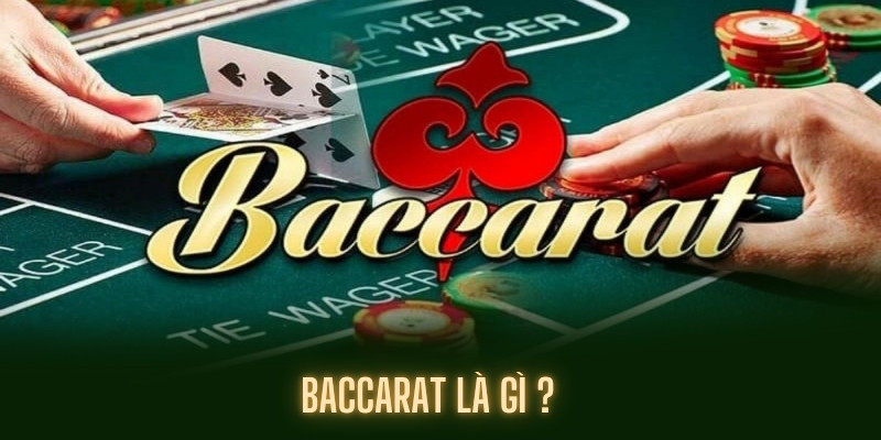 Baccarat Là Gì? Mẹo Chơi Như Thế Nào Dễ Chiến Thắng?