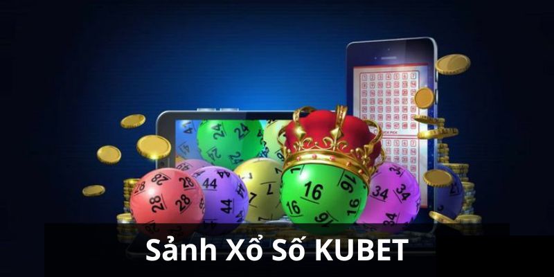 Những sản phẩm xổ số nổi tiếng tại Kubet