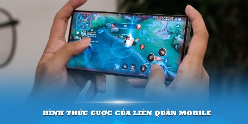 Các hình thức cược của Liên Quân Mobile